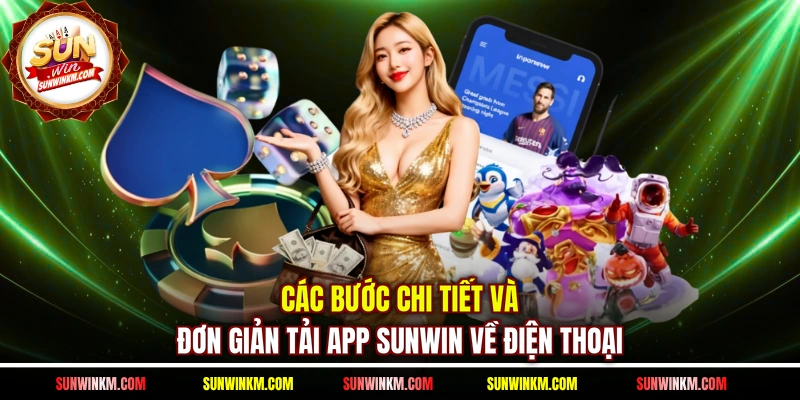 Các bước chi tiết và đơn giản tải app SUNWIN về điện thoại