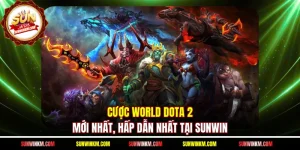 Cược World Dota 2 mới nhất
