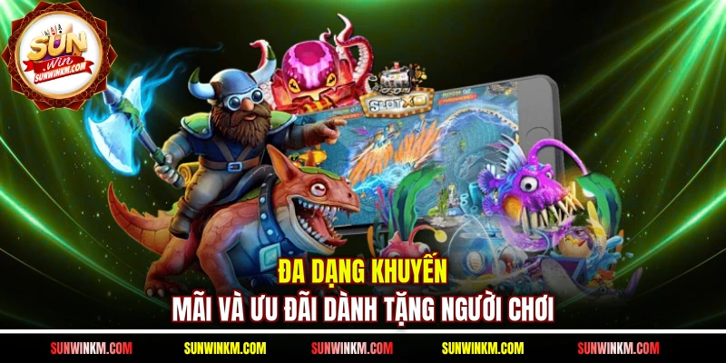 Đa dạng khuyến mãi và ưu đãi dành tặng người chơi 