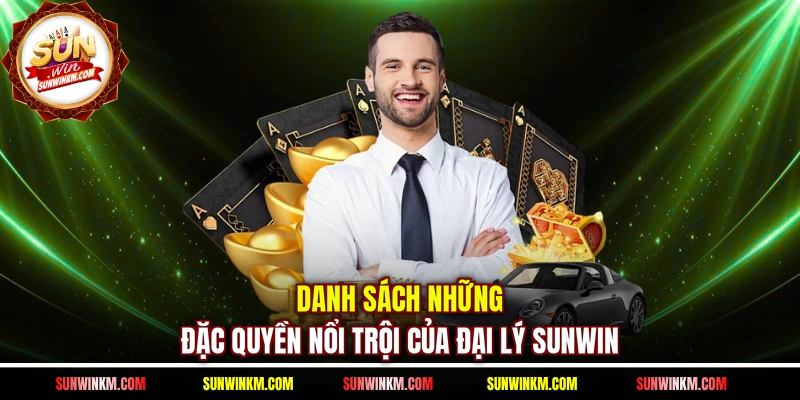 Danh sách những đặc quyền nổi trội của đại lý SUNWIN