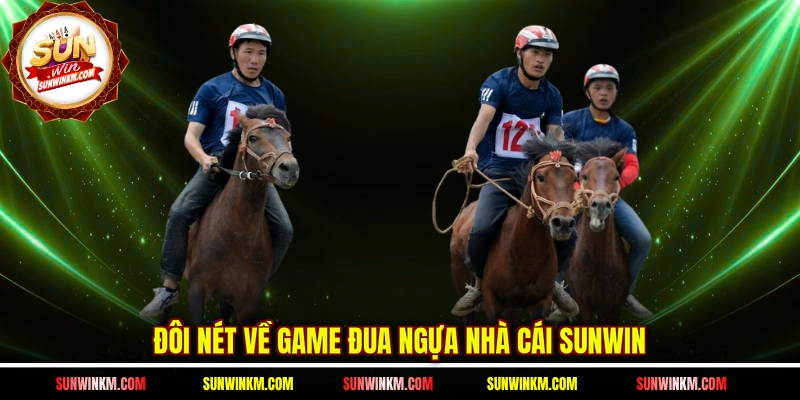 Đôi nét về game đua ngựa nhà cái SUNWIN 