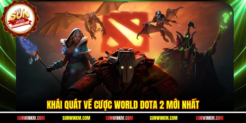 Khái quát về cược World Dota 2 mới nhất