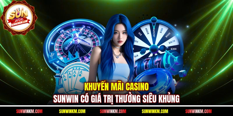 Khuyến mãi casino SUNWIN