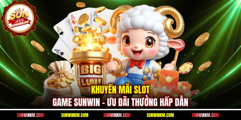 Khuyến mãi slot game SUNWIN