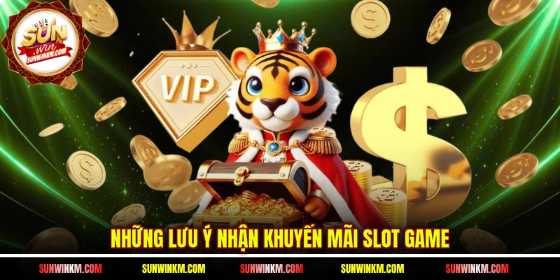 Những lưu ý nhận khuyến mãi slot game
