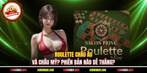Roulette Châu Âu Và Châu Mỹ