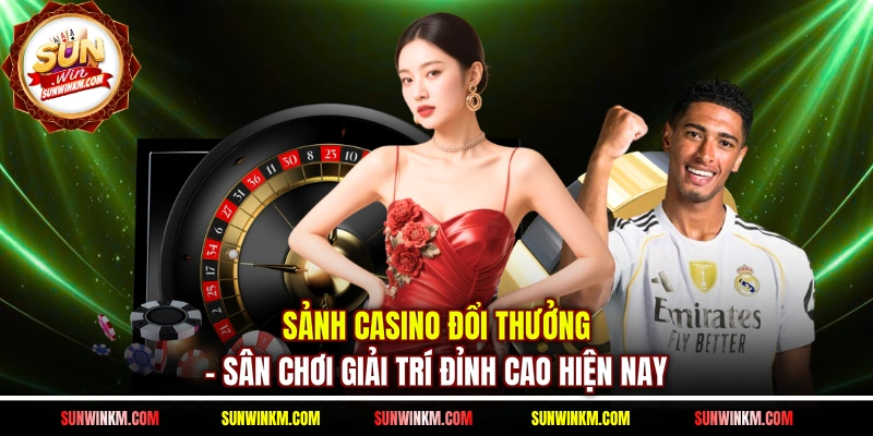 Sảnh Casino đổi thưởng