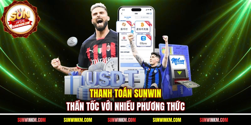 Thanh toán SUNWIN thần tốc với nhiều phương thức