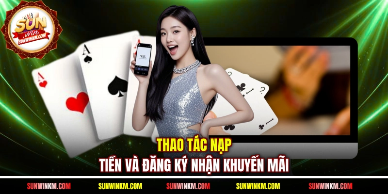 Thao tác nạp tiền và đăng ký nhận khuyến mãi
