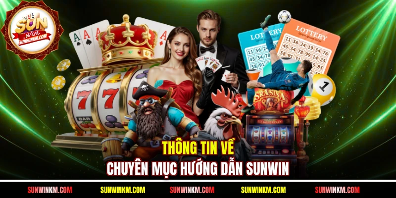 Thông tin về chuyên mục hướng dẫn SUNWIN