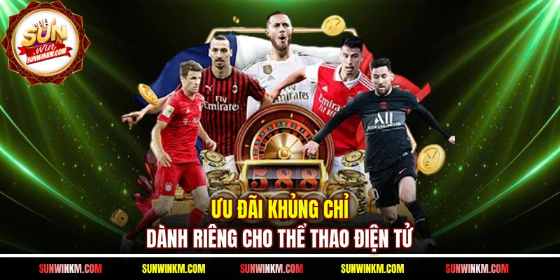 Ưu đãi khủng chỉ dành riêng cho thể thao điện tử